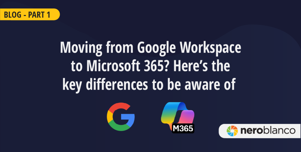 Moving from Google to Microsoft 365? There's some key differences